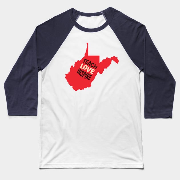 West Virginia Teacher Teach Love Inspire Baseball T-Shirt by SunburstGeo